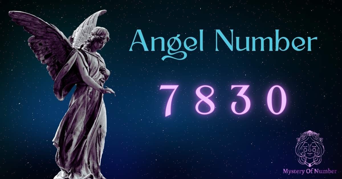 Angel Number 7830 Meaning - The Magical Key to Spirituality - Numerology